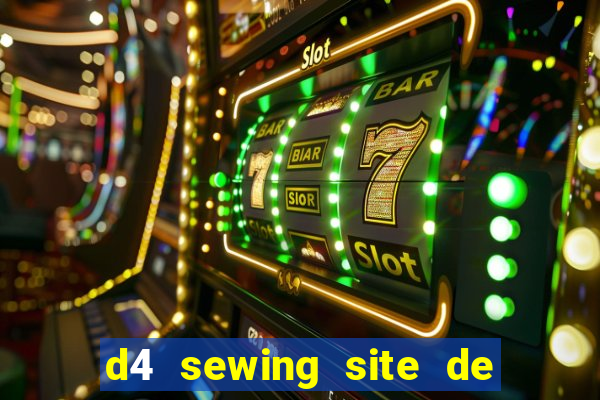 d4 sewing site de relacionamento login entrar